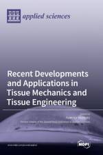 Recent Developments and Applications in Tissue Mechanics and Tissue Engineering