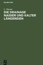 Die Drainage nasser und kalter Ländereien af L. Vincent