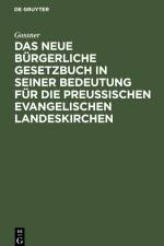Das neue bürgerliche Gesetzbuch in seiner Bedeutung für die preußischen evangelischen Landeskirchen af Gossner