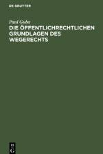 Die öffentlichrechtlichen Grundlagen des Wegerechts af Paul Guba