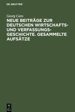 Neue Beiträge zur deutschen Wirtschafts- und Verfassungsgeschichte. Gesammelte Aufsätze af Georg Caro