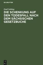 Die Schenkung auf den Todesfall nach dem sächsischen Gesetzbuche af Emil Sehling