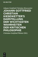 Johann Gottfried Christian Kiesewetter¿s Darstellung der wichtigsten Wahrheiten der kritischen Philosophie af Christian Gottfried Flittner