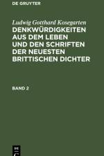 Ludwig Gotthard Kosegarten: Denkwürdigkeiten aus dem Leben und den Schriften der neuesten Brittischen Dichter. Band 2 af Ludwig Gotthard Kosegarten