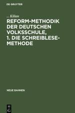 Reform-Methodik der deutschen Volksschule, 1. Die schreiblese-Methode af . . . Kilian