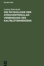 Die Physiologie der Atrioventrikularverbindung des Kaltblüterherzens af Ludwig Haberlandt