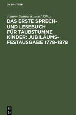 Das erste Sprech- und Lesebuch für taubstumme Kinder: Jubiläums-Festausgabe 1778¿1878 af Johann Samuel Konrad Kilian