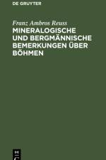 Mineralogische und bergmännische Bemerkungen über Böhmen af Franz Ambros Reuss