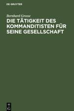 Die Tätigkeit des Kommanditisten für seine Gesellschaft af Bernhard Grosse