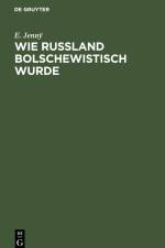 Wie Rußland bolschewistisch wurde af E. Jennÿ