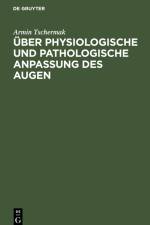 Über physiologische und pathologische Anpassung des Augen af Armin Tschermak