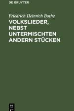 Volkslieder, nebst untermischten andern Stücken af Friedrich Heinrich Bothe