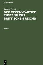 Johann Entick: Der gegenwärtige Zustand des brittischen Reichs. Band 5 af Johann Entick