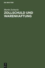 Zollschuld und Warenhaftung af Martin Zschucke