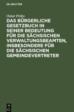 Das Bürgerliche Gesetzbuch in seiner Bedeutung für die sächsischen Verwaltungsbeamten, insbesondere für die sächsischen Gemeindevertreter af Oskar Prölss