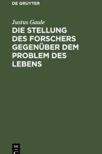 Die Stellung des Forschers gegenüber dem Problem des Lebens af Justus Gaule