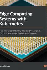 Edge Computing Systems with Kubernetes af Sergio Méndez