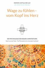 Wage zu fühlen - vom Kopf ins Herz af Ramon Castillo de Luz (Dr. Martin W. Spiegel)