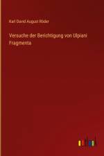 Versuche der Berichtigung von Ulpiani Fragmenta af Karl David August Roder