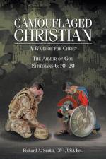 Camouflaged Christian af Richard A. Smith CW4 USA Ret.