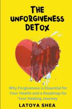 The Unforgiveness Detox af Latoya Shea