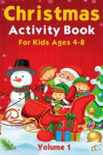 Christmas Activity Pages For Kids Ages 4-8 Volume 1 af Callum Duncan
