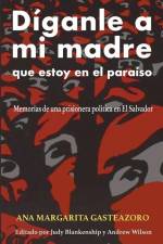 Díganle a mi madre que estoy en el paraíso af Ana Margarita Gasteazoro