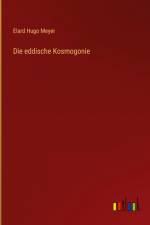 Die eddische Kosmogonie af Elard Hugo Meyer