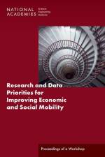 Research and Data Priorities for Improving Economic and Social Mobility: Proceedings of a Workshop af National Academies Of Sciences Engineeri