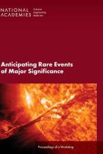Anticipating Rare Events of Major Significance: Proceedings of a Workshop af National Academies Of Sciences Engineeri