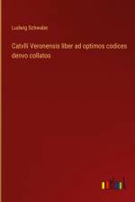 Catvlli Veronensis liber ad optimos codices denvo collatos af Ludwig Schwabe