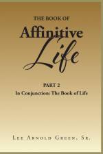 The Book of Affinitive Life af Lee Arnold Green Sr.