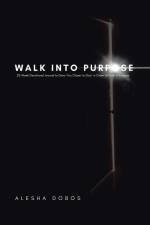 Walk into Purpose af Alesha Dobos