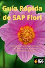 Guía Rápida de SAP Fiori: Aprenda a configurar aplicaciones de SAP Fiori estándar, o a fiorizar aplicaciones Z fácilmente... af Raul Ibañez Lopategui