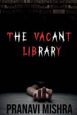 The Vacant Library af Pranavi Mishra