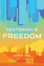 Yesterday's Freedom af Monika Höge