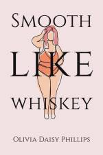 Smooth Like Whiskey af Olivia Daisy Phillips