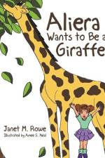 Aliera Wants to Be a Giraffe af Janet M. Rowe