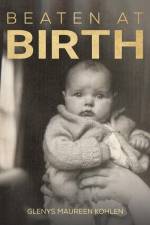 Beaten at Birth af Glenys Maureen Kohlen