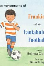 Frankie and His Fantabulous Football af Belinda Cipriano