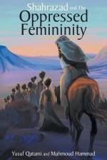 Shahrazad and the Oppressed Femininity af Yusuf Qatami