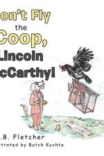 Don't Fly the Coop, Lincoln Mccarthy! af E. B. Fletcher