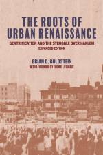 The Roots of Urban Renaissance af Brian D. Goldstein
