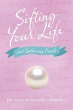 Sifting Your Life af Joy Angell Stalvey Barefoot