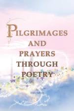 Pilgrimages and Prayers Through Poetry af Diane Sullivan