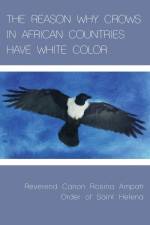 THE REASON WHY CROWS IN AFRICAN COUNTRIES HAVE WHITE COLOR af Rosina Ampah