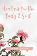 Healing for the Body & Soul af Jennifer McDonald