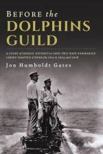 Before The Dolphins Guild: A Story of Heroic Efforts to Save Two Navy Submarine Crews Trapped Under the Sea in 1915 and 1916 af Jon Humboldt Gates