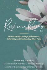 Resilience Rising: Stories of Miscarriage, Infant Loss, Infertility, and Finding Joy after Pain af Donnisha Davis