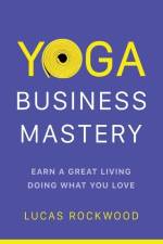 Yoga Business Mastery af Lucas Rockwood